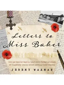 Letters to Miss Baker. How one teacher kept in touch with former scholars of Kingsbury County School serving their country, Paperback/Jeremy Waxman