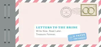 Letters to the Bride: Write Now. Read Later. Treasure Forever., Paperback/Lea Redmond