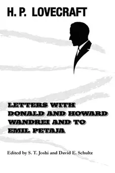 Letters with Donald and Howard Wandrei and to Emil Petaja, Paperback/H. P. Lovecraft