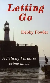 Letting Go. A Felicity Paradise Crime Novel, Paperback/Deborah Fowler