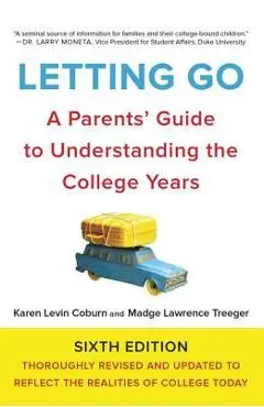 Letting Go: A Parents' Guide to Understanding the College Years - Karen Levin Coburn