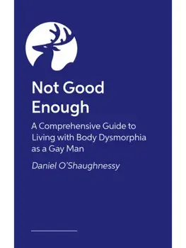 Letting Go of Perfect. A Gay Man’s Guide to Healing from Body Dysmorphia, Paperback/Daniel O’Shaughnessy