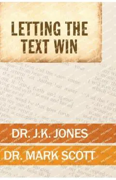 Letting the Text Win - J. K. Jones