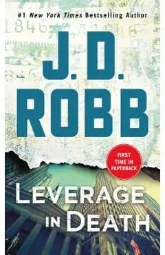Leverage in Death: An Eve Dallas Novel (in Death, Book 47) - J. D. Robb