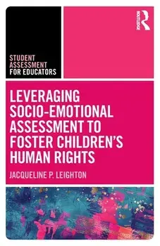 Leveraging Socio-Emotional Assessment to Foster Children's Human Rights, Paperback/Jacqueline P. Leighton