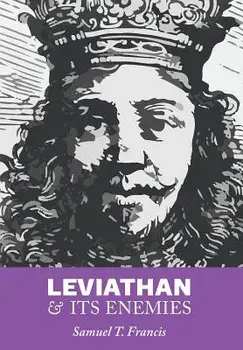 Leviathan and Its Enemies, Hardcover/Samuel T. Francis