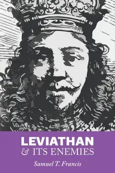 Leviathan and Its Enemies, Paperback/Samuel T. Francis