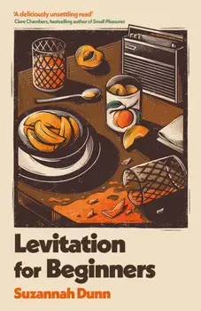 Levitation for Beginners. SHORTLISTED FOR THE NERO FICTION PRIZE 2024, Paperback/Suzannah Dunn