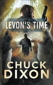 Levon's Time: A Vigilante Justice Thriller, Paperback/Chuck Dixon