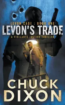 Levon's Trade: A Vigilante Justice Thriller, Paperback/Chuck Dixon