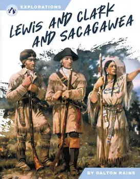 Lewis and Clark and Sacagawea, Hardback/Dalton Rains