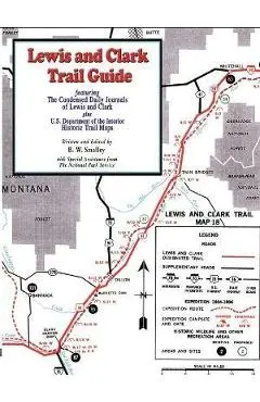 Lewis and Clark Trail Guide: With Documentation of over 400 Lewis and Clark Campsites - Bruce W. Smalley