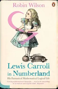 Lewis Carroll in Numberland. His Fantastical Mathematical Logical Life, Paperback/Robin Wilson