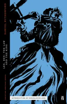 Lex Rex: The Law and the King, Paperback/Douglas Wilson