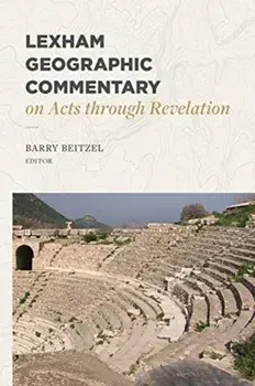 Lexham Geographic Commentary on Acts Through Revelation, Hardcover/Barry J. Beitzel