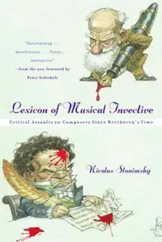 Lexicon of Musical Invective: Critical Assaults on Composers Since Beethoven's Time, Paperback/Nicolas Slonimsky