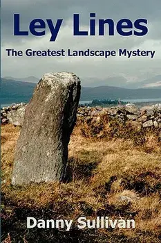 Ley Lines: The Greatest Landscape Mystery, Paperback/Danny Sullivan