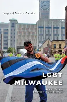 Lgbt Milwaukee, Hardcover/Michail Takach