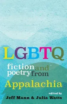 Lgbtq Fiction and Poetry from Appalachia, Paperback/Jeff Mann