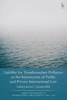 Liability for Transboundary Pollution at the Intersection of Public and Private International Law, Hardback/***