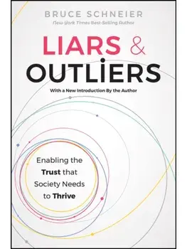 Liars and Outliers. Enabling the Trust that Society Needs to Thrive, 2 ed, Paperback/***