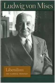 Liberalism: The Classical Tradition, Paperback/Ludwig Von Mises