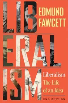 Liberalism: The Life of an Idea, Second Edition, Paperback/Edmund Fawcett