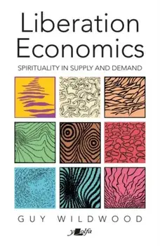Liberation Economics - Spirituality in Supply and Demand, Paperback/Guy Wildwood