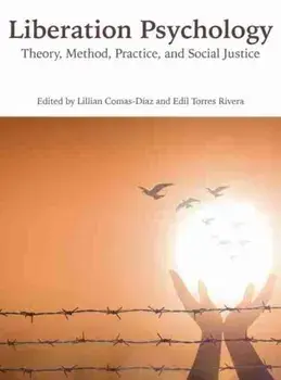 Liberation Psychology: Theory, Method, Practice, and Social Justice, Paperback/Lillian Comas-Díaz