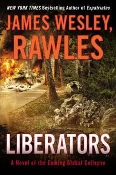 Liberators: A Novel of the Coming Global Collapse, Paperback/James Wesley Rawles