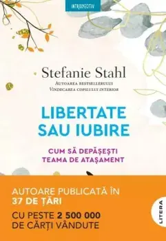 Libertate sau iubire. Cum sa depasesti teama de atasament/Stefanie Stahl