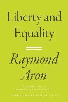 Liberty and Equality, Hardback/Raymond Aron