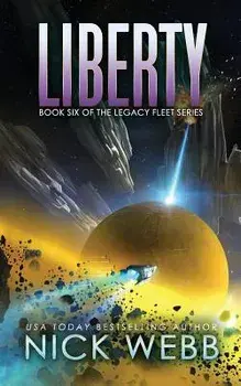 Liberty: Book 6 of the Legacy Fleet Series, Paperback/Nick Webb