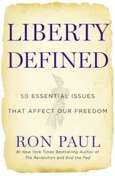 Liberty Defined: 50 Essential Issues That Affect Our Freedom, Paperback/Ron Paul