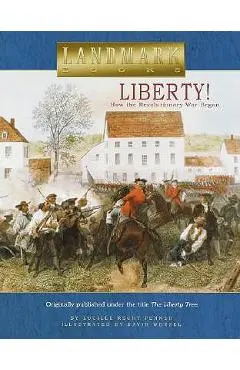 Liberty!: How the Revolutionary War Began - Lucille Recht Penner