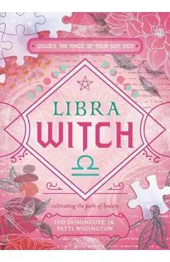 Libra Witch: Unlock the Magic of Your Sun Sign - Ivo Dominguez
