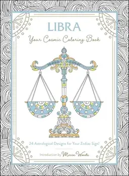 Libra: Your Cosmic Coloring Book: 24 Astrological Designs for Your Zodiac Sign!, Paperback/Mecca Woods