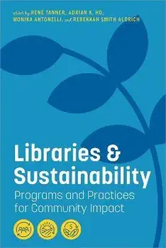 Libraries and Sustainability: Programs and Practices for Community Impact, Paperback/René Tanner