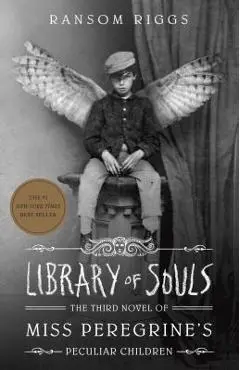 Library of Souls: The Third Novel of Miss Peregrine's Peculiar Children - Ransom Riggs