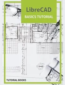 LibreCAD Basics Tutorial, Paperback/***