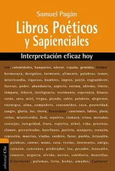 Libros Poéticos Y Sapienciales: Interpretación Eficaz Hoy, Paperback/Samuel Pagan