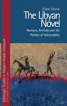 Libyan Novel. Humans, Animals and the Poetics of Vulnerability, Hardback/Charis Olszok
