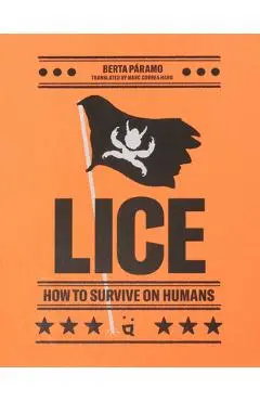 Lice: How to Survive on Humans - Berta Paramo