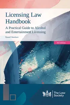 Licensing Law Handbook. A Practical Guide to Alcohol and Entertainment Licensing, 3 New edition, Paperback/Russell Hewitson
