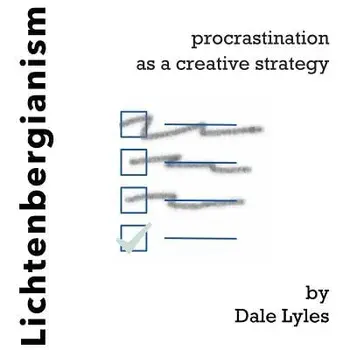 Lichtenbergianism: procrastination as a creative strategy, Paperback/Dale Lyles