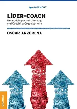 Líder-Coach: Un Modelo Para El Liderazgo Y El Coaching Organizacional, Paperback/Oscar Anzorena