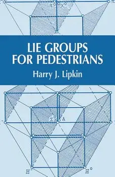 Lie Groups for Pedestrians, Paperback/Harry J. Lipkin