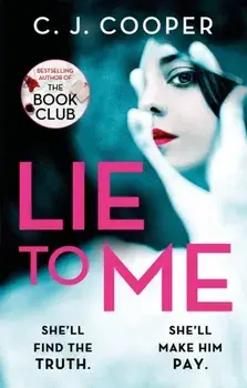 Lie to Me. An addictive and heart-racing thriller from the bestselling author of The Book Club, Paperback/C. J. Cooper