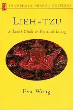Lieh-Tzu: A Taoist Guide to Practical Living, Paperback/Eva Wong