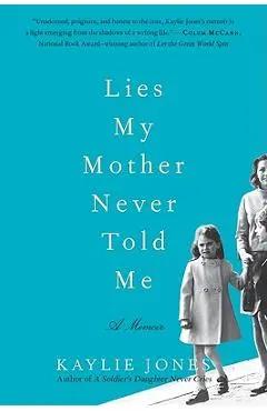 Lies My Mother Never Told Me - Kaylie Jones